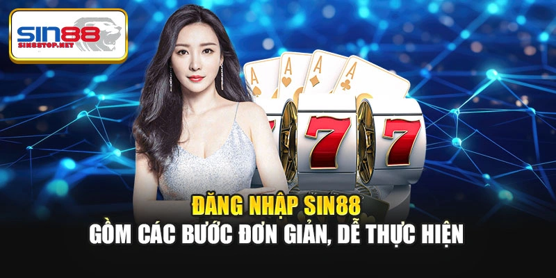Đăng nhập Sin88 gồm các bước đơn giản, dễ thực hiện