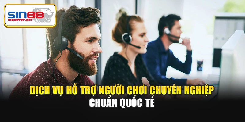 Dịch vụ hỗ trợ người chơi chuyên nghiệp chuẩn quốc tế