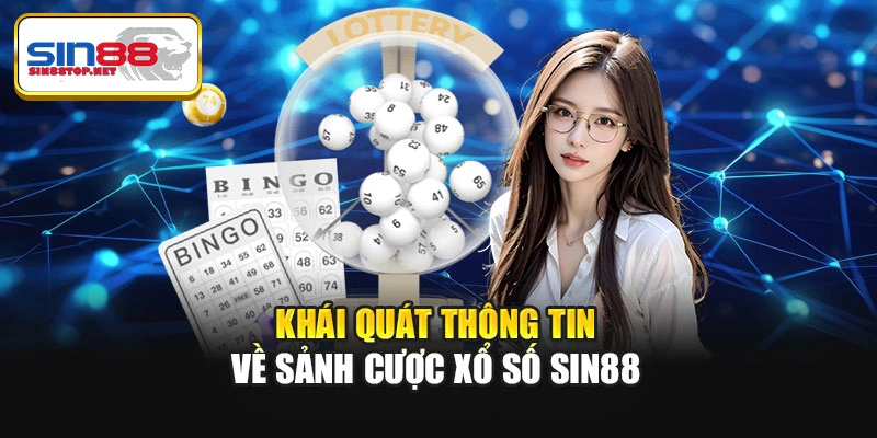 Khái quát thông tin về sảnh cược xổ số Sin88
