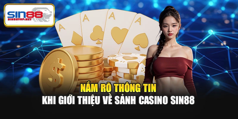 Nắm rõ thông tin khi giới thiệu về sảnh casino Sin88