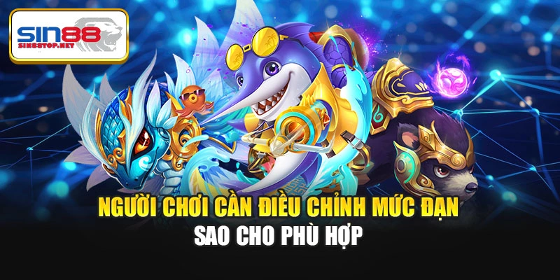 Người chơi cần điều chỉnh mức đạn sao cho phù hợp