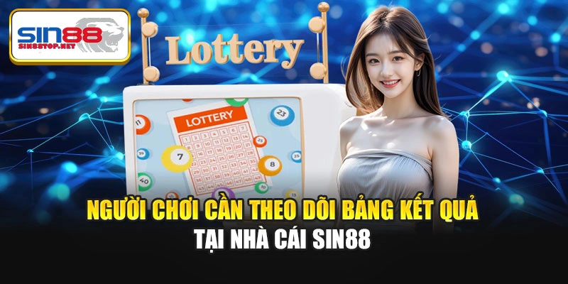 Người chơi cần theo dõi bảng kết quả tại nhà cái Sin88