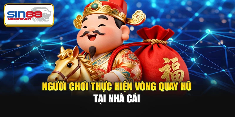 Người chơi thực hiện vòng quay hũ tại nhà cái